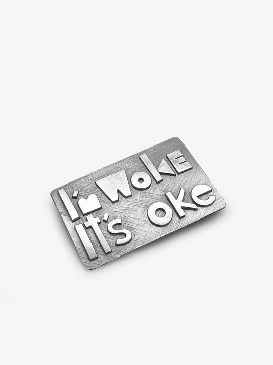 I'm Woke, It's Oke Brooch